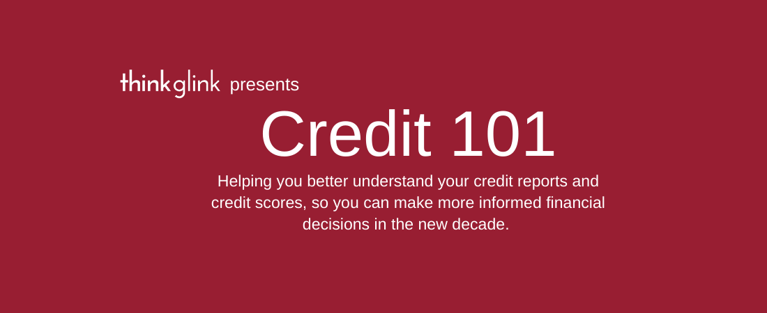 Credit 101. Credit education about credit reports and credit scores.